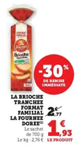 Hyper U La brioche tranchee format familial la fournee doree offre