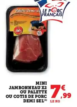 Super U Mini jambonneau x2 ou palette ou cotis de porc demi sel offre