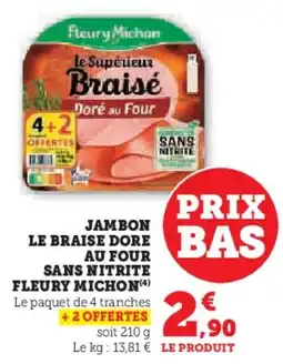 Super U Jambon le braise dore au four sans nitrite fleury michon offre