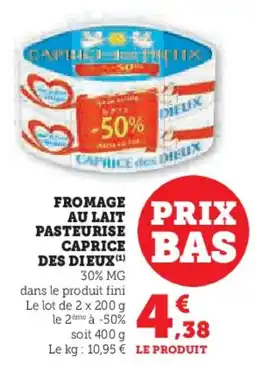 Super U Fromage au lait pasteurise caprice des dieux offre