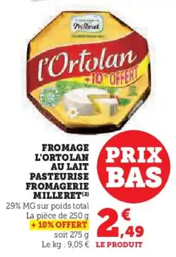 Super U Fromage l'ortolan au lait pasteurise fromagerie milleret offre