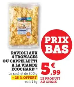 Super U Ravioli aux 4 fromages ou cappelletti a la viande ecochard offre
