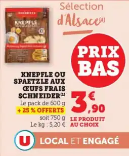 Super U Knepfle ou spaetzle aux ceufs frais schneider offre