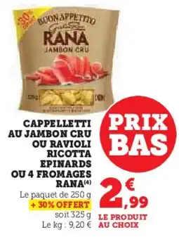 Super U Cappelletti au jambon cru ou ravioli ricotta epinards ou 4 fromages rana offre