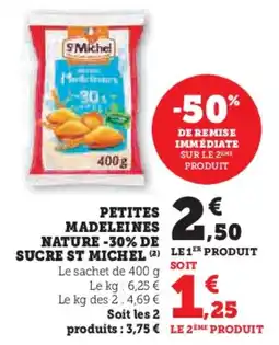 Super U Petites madeleines nature -30% de sucre st michel offre