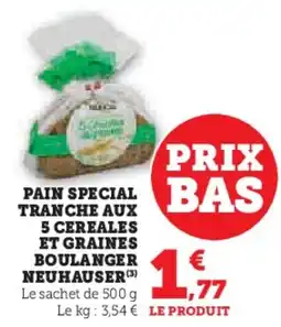 Super U Pain special tranche aux 5 cereales et graines boulanger neuhauser offre