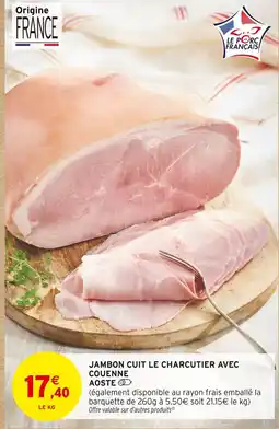 Intermarché Hyper Aoste jambon cuit le charcutier avec couenne offre