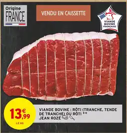 Intermarché Hyper Jean rozé viande bovine : rôti (tranche, tende de tranche) ou rôti offre