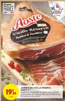 Intermarché Hyper Aoste jambon sec vieille réserve offre