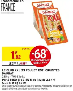 Intermarché Daunat le club xxl x3 poulet rôti crudités offre