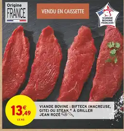 Intermarché Jean rozé viande bovine : bifteck (macreuse, gîte) gite) ou steak à griller offre