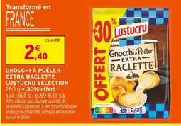 Intermarché Lustucru gnocchi à poêler extra raclette offre
