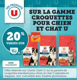 Super U Sur la gamme croquettes pour chien et chat u offre