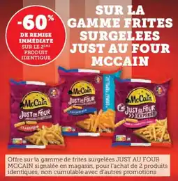 Super U Sur la gamme frites surgelees just au four mccain offre