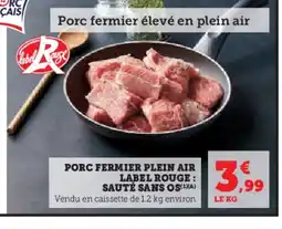 Hyper U Porc fermier plein air label rouge: sauté sans os offre