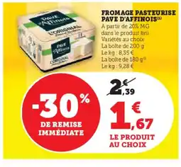 Hyper U PAVE D'AFFINOIS Fromage pasteurise offre