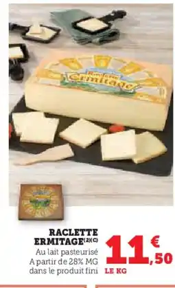 Hyper U ERMITAGE Raclette offre