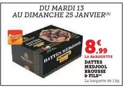 Hyper U Dattes medjool brousse & fils offre