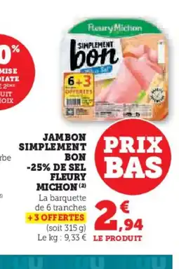 Super U FLEURY MICHON Jambon simplement bon -25% de sel offre