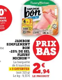 Super U Jambon simplement bon 25 de sel fleury michon offre