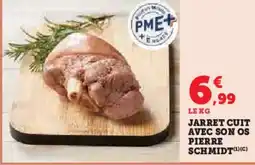 Super U PIERRE SCHMIDT Jarret cuit avec son os offre