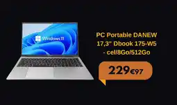 Electro Dépôt PC Portable DANEW 17,3" Dbook 175-W5 - cel/8Go/512Go offre