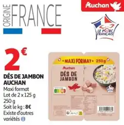 Auchan Dés de jambon auchan offre