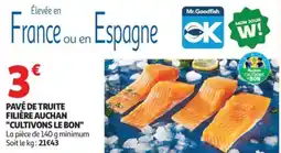 Auchan Pavé de truite filière auchan "cultivons le bon" offre