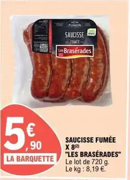 E.Leclerc SAUCISSE FUMÉE X 8 LES BRASÉRADES offre