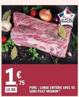 E.Leclerc Porc : Longe entière avec os, sans filet mignon offre