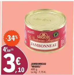 E.Leclerc JAMBONNEAU 'MIQUEL' offre