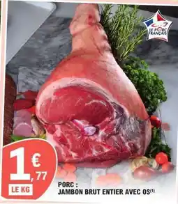 E.Leclerc Porc : Jambon Brut Entier avec Os offre