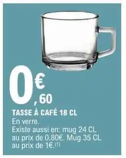 E.Leclerc TASSE À CAFÉ 18 CL offre