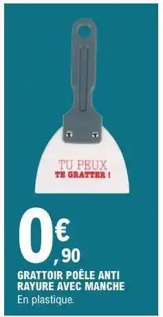 E.Leclerc GRATTOIR POÊLE ANTI RAYURE AVEC MANCHE offre