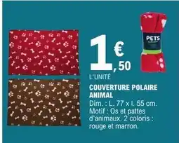 E.Leclerc COUVERTURE POLAIRE ANIMAL offre