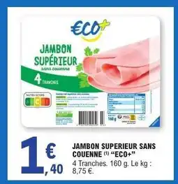 E.Leclerc JAMBON SUPERIEUR SANS COUENNE “ECO+” offre