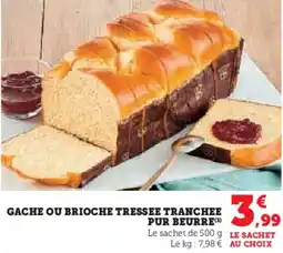 Super U Gache ou brioche tressee tranchee pur beurre offre
