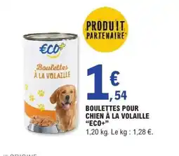 E.Leclerc ECO+ Boulettes pour chien à la volaille offre