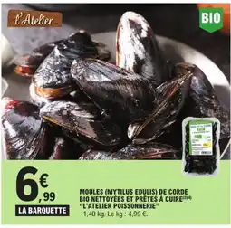 E.Leclerc L'ATELIER POISSONNERIE Moules (mytilus edulis) de corde bio nettoyées et prêteś à cuire offre