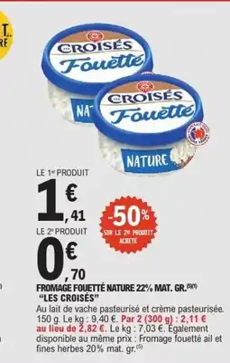 E.Leclerc LES CROISÉS Fromage fouetté nature 22% mat. gr offre