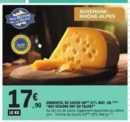 E.Leclerc NOS RÉGIONS ONT DU TALENT Emmental de savoie igp 31% mat. gr. offre