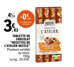 E.Leclerc TABLETTE DE CHOCOLAT “RECETTES DE L’ATELIER NESTLE” offre