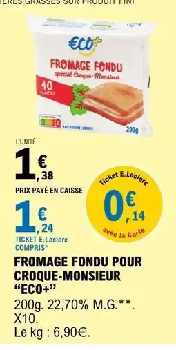 E.Leclerc FROMAGE FONDU POUR CROQUE-MONSIEUR ECO+ offre