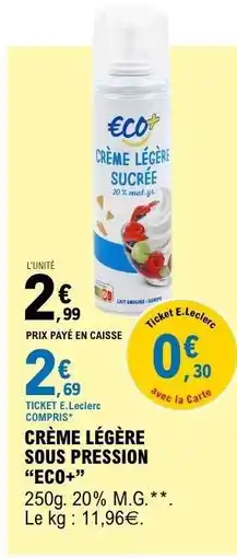 E.Leclerc CRÈME LÉGÈRE SOUS PRESSION “ECO+” offre