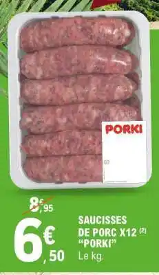 E.Leclerc SAUCISSES DE PORC X12 “PORKI” offre