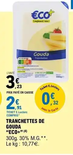 E.Leclerc TRANCHETTES DE GOUDA “ECO+” offre
