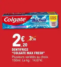 E.Leclerc DENTIFRICE COLGATE MAX FRESH offre