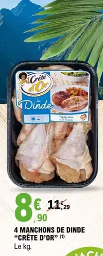 E.Leclerc 4 MANCHONS DE DINDE CRÊTE D’OR offre
