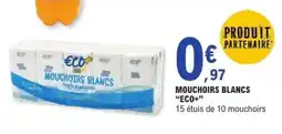 E.Leclerc MOUCHOIRS BLANCS “ECO+” offre