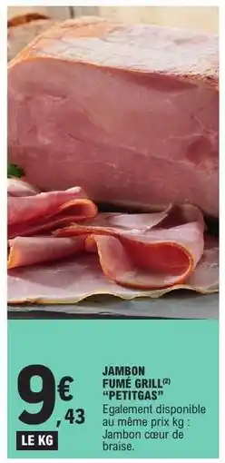 E.Leclerc JAMBON FUMÉ GRILL “PETITGAS” offre